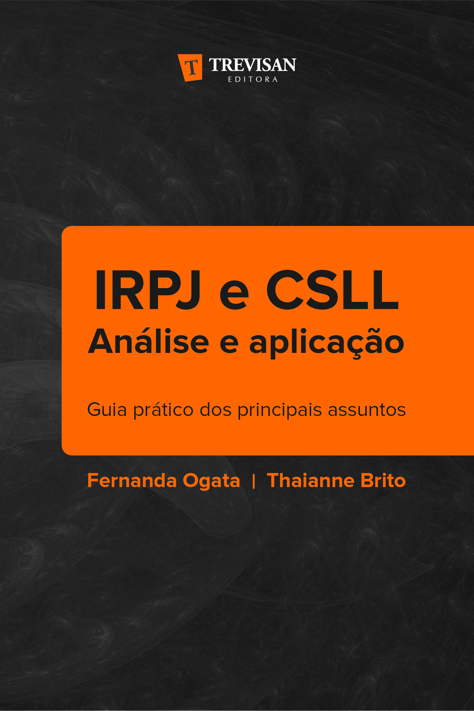 IRPJ e CSLL análise e aplicação : Guia prático dos principais assuntos
